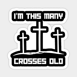 I'm This Many Crosses Old - Christ 3rd Birthday 3 Years Old Magnet