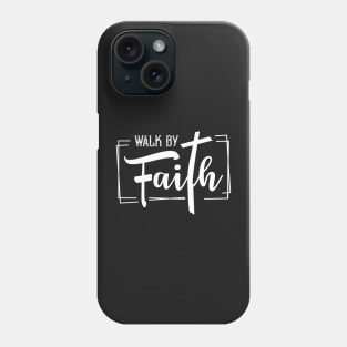 Walk by faith Phone Case