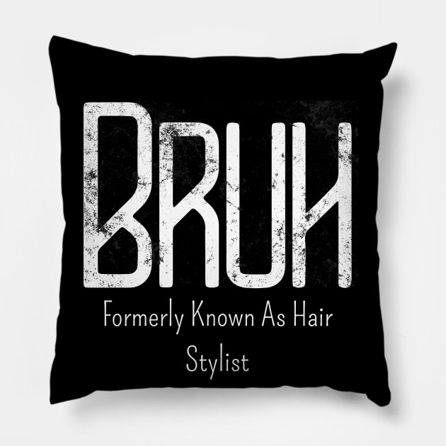 Mens Bruh Formerly Known As Hair Stylist Meme Funny Saying Broh Pillow by click2print