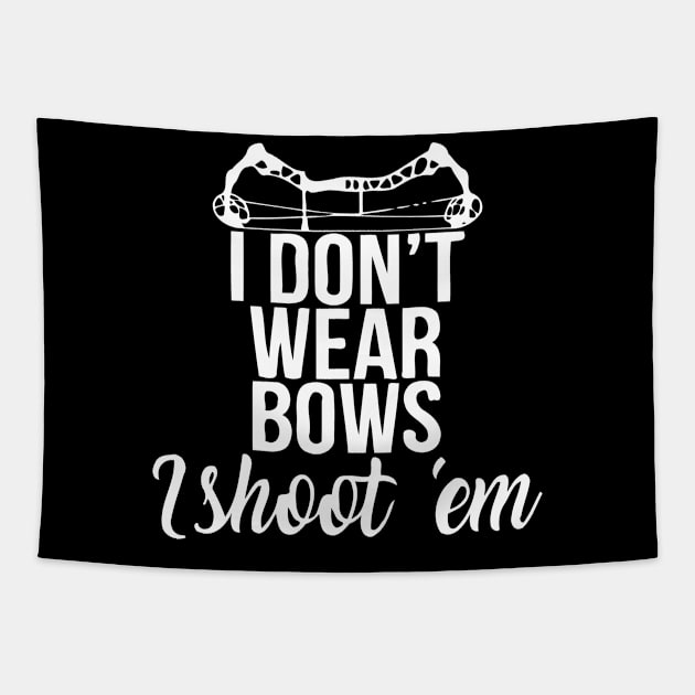 I Don't Wear Bows I Shoot Em Tapestry by Jhonson30