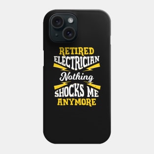 Retired Electrician Nothing Shocks Me Anymore Phone Case