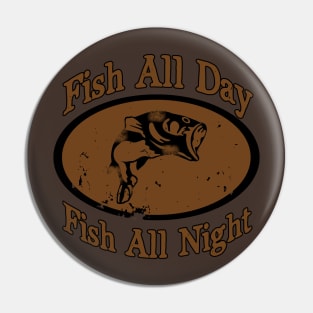 Fish All  Day Pin