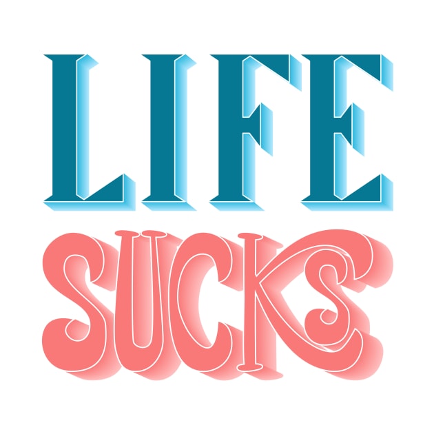 Life Sucks by lucamendieta