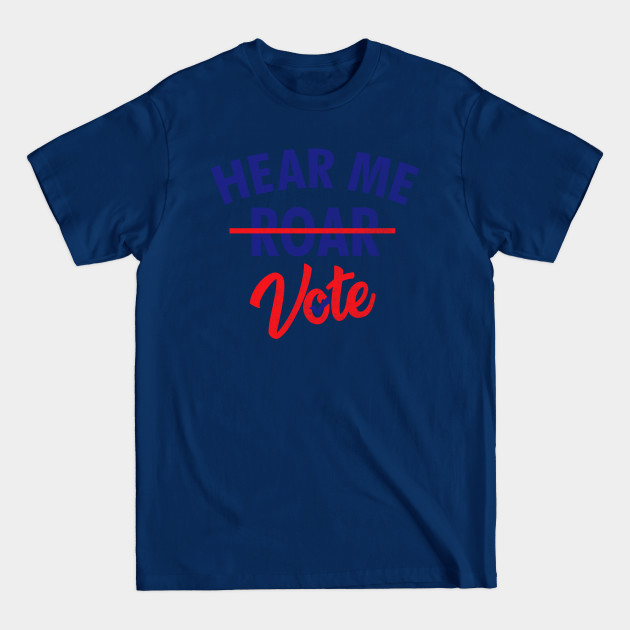 Disover Hear Me Roar Hear Me Vote Feminist Womens Rights T-Shirt - Womens Rights - T-Shirt