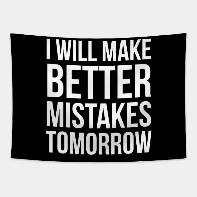 I Will Make Better Mistakes Tomorrow Tapestry by evokearo