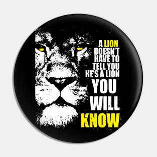 A Lion doesn't have to tell you. Pin