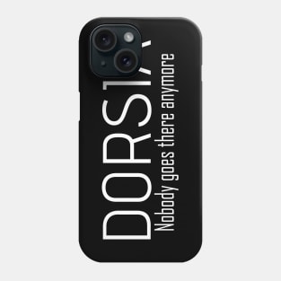 Dorsia - Nobody goes there anymore. Phone Case