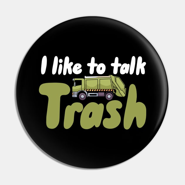 I like to talk trash Pin by maxcode