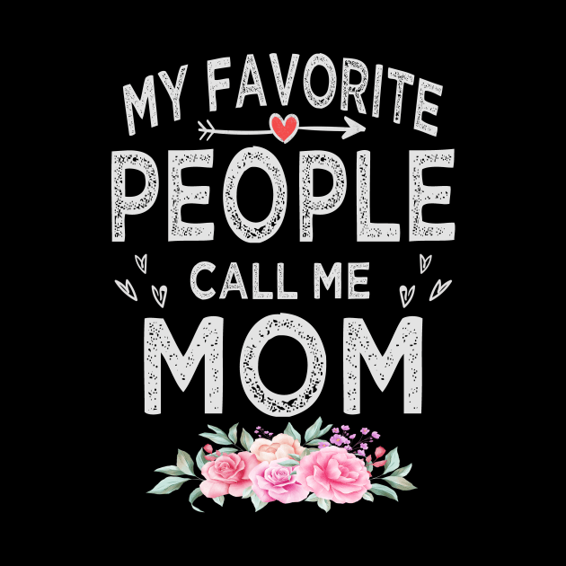 mothers day my favorite people call me mom by Bagshaw Gravity