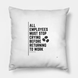 All Employees Must Stop Crying Pillow