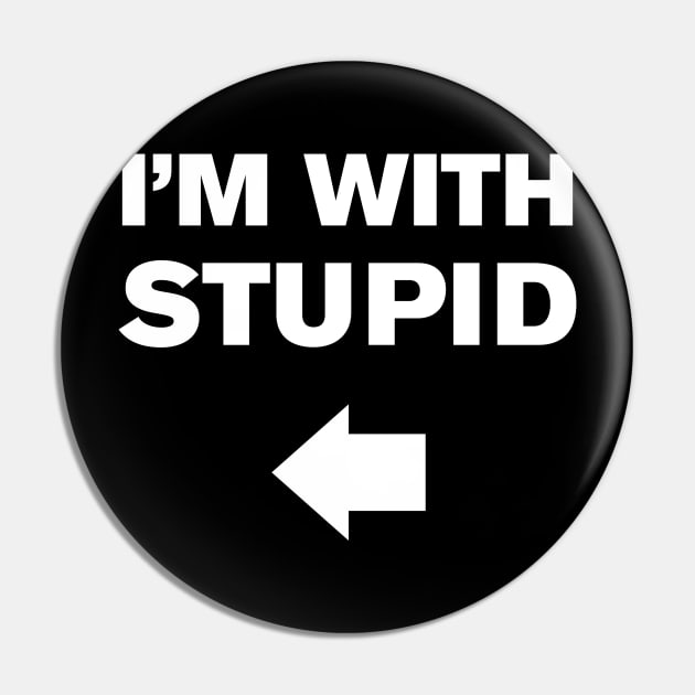 I'm With Stupid Pin by WeirdStuff