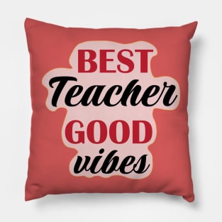 Best Teacher Good Vibes for teachers Pillow