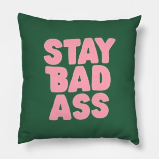 Stay Bad Ass in Green and Pink Pillow