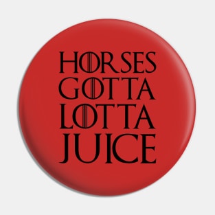 Horses Gotta Lotta Juice Pin