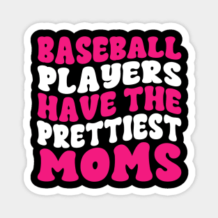 Baseball Players Have The Prettiest Moms Baseball Mom Magnet