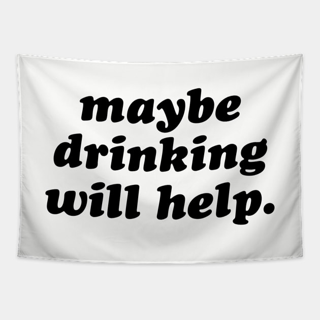 Maybe Drinking Will Help Tapestry by thriftjd