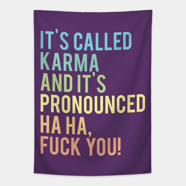 Haha Fuck You Karma Tapestry by imotvoksim