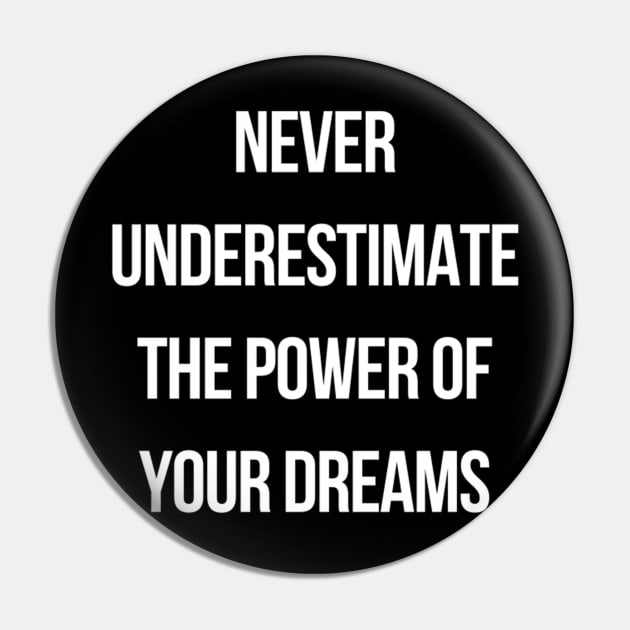 Never underestimate the power of your dreams Pin by jensenravon