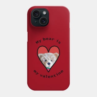 My Bear is My Valentine Phone Case