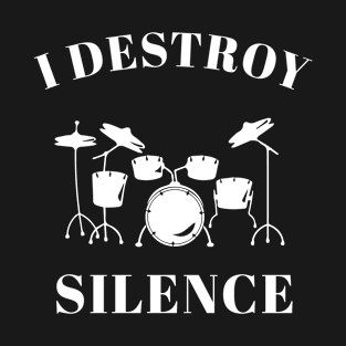 I Destroy Silence T-Shirt