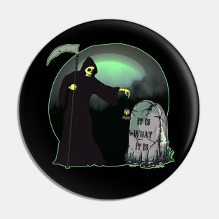 It Is What It Is - Grim Reaper Pin