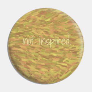 not inspired Pin