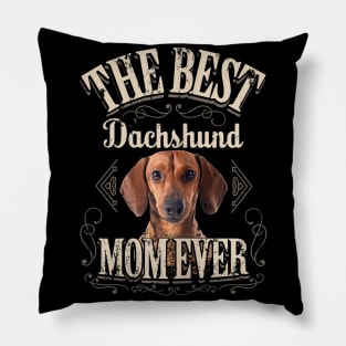 The Best Dachshund Mom Ever Pillow