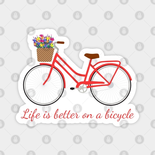 Life is better on a bicycle Magnet by Jennifer Ladd