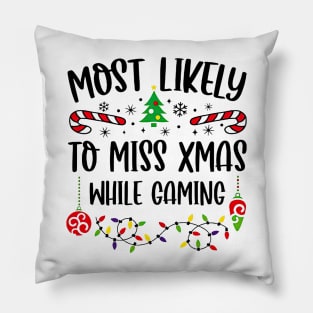 Most Likely To Miss Xmas While Gaming Christmas Gamer Pillow