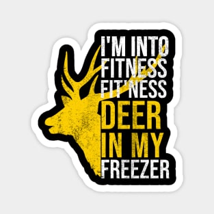 I'm Into Fitness Fit'Ness Deer In My Freezer Funny Hunter Magnet