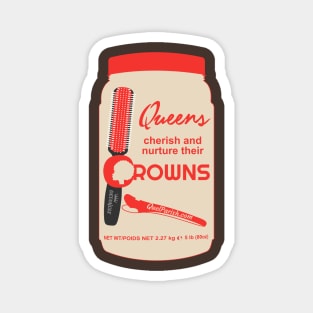 Queens Cherish and Nurture Their Crowns Magnet