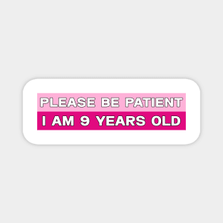 Please Be Patient I Am 9 Years Old Stickers, Bumper Sticker Magnet