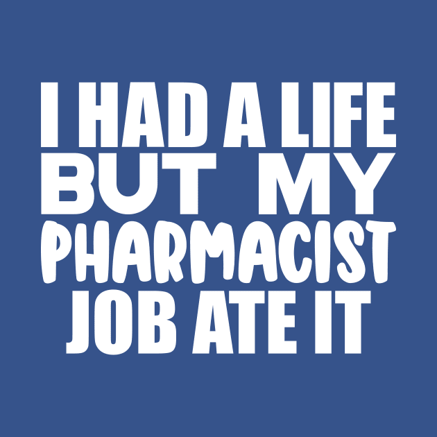 I had a life, but my pharmacist job ate it by colorsplash