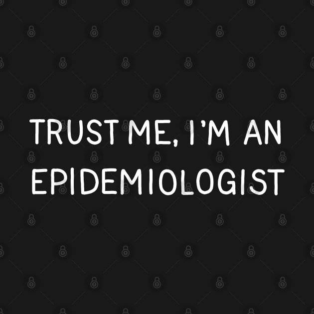 Trust Me, I'm An Epidemiologist by valentinahramov