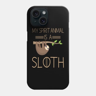 My Spirit Animal Is A Sloth Phone Case