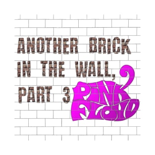 ANOTHER BRICK IN THE WALL || PART 3 (PINK FLOYD) T-Shirt