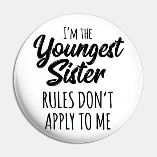 Youngest Sister Shirt Rules Don't Apply To Me Funny Sibling Pin