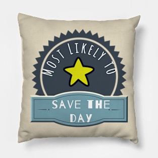 Most Likely to Save the Day Pillow