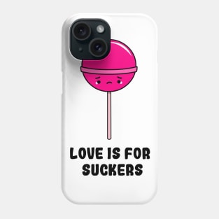 Love is for Suckers Phone Case