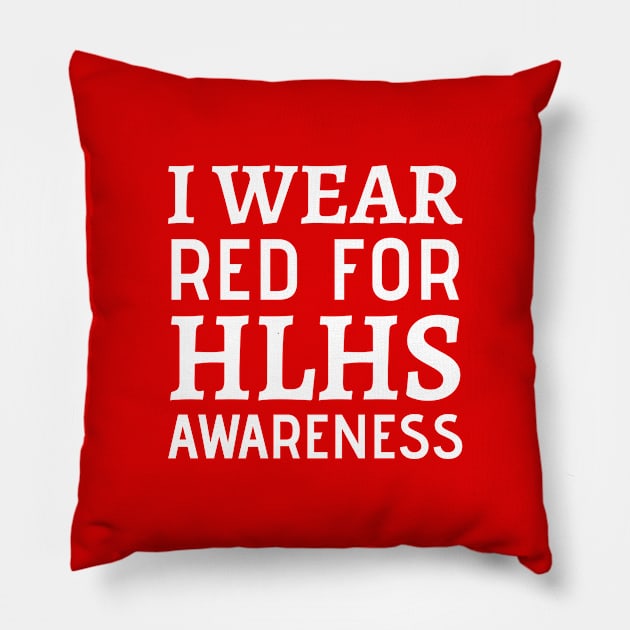 I Wear Red For HLHS Awareness - Heart Disease Prevention Heart Disease No More  Heart Disease Awareness Month Pillow by Petalprints