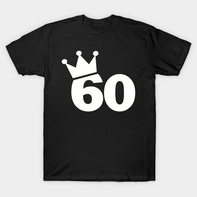 60th birthday crown - 60th Birthday - T-Shirt | TeePublic