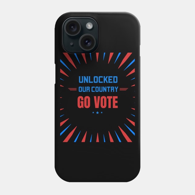Unlocked Our Country, Go Vote Phone Case by WPKs Design & Co