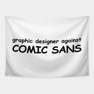 Graphic Designer Against Comic Sans Tapestry