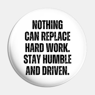 Inspirational and Motivational Quotes for Success - Nothing Can Replace Hard Work. Stay Humble and Driven Pin