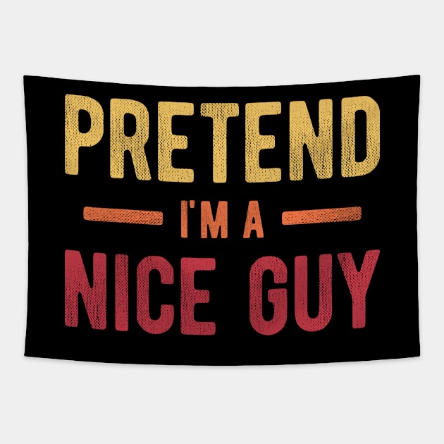 Pretend I'm a Nice Guy Tapestry by NeverDrewBefore