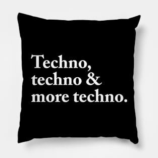 Techno, Techno & More Techno Pillow