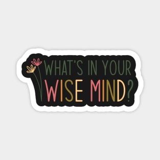 What’s in your wise mind? Magnet