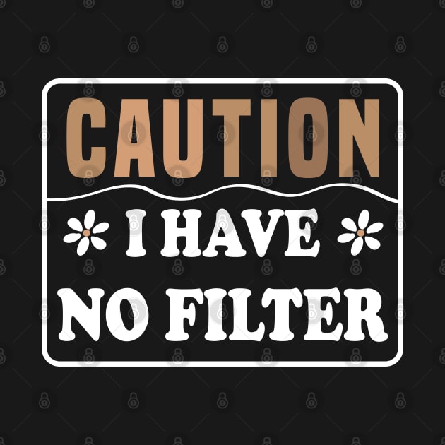 Caution I Have No Filter by Blonc