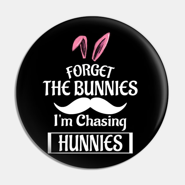 Forget The Bunnies I'm Chasing Hunnies Pin by Doc Maya