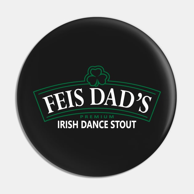 FEIS DAD'S IRISH STOUT Pin by IrishDanceShirts